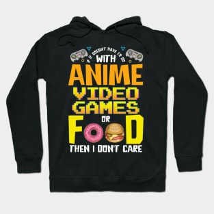 Anime Video Games Or Food Or I Don't Care Hoodie